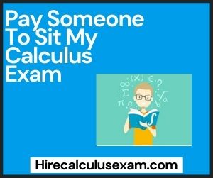 Pay Someone To Sit My Calculus Exam